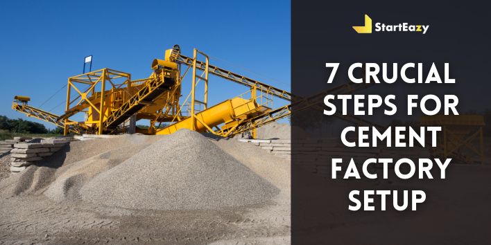 7 Crucial Steps for Cement Factory Setup  